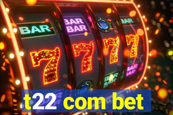 t22 com bet